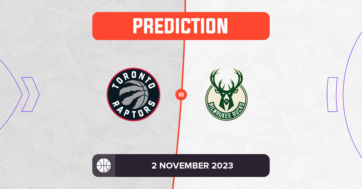 Raptors Vs Bucks Prediction And NBA Tips - 2 November 2023