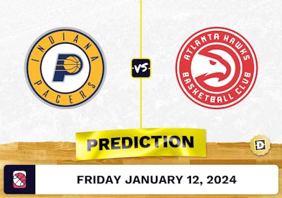 Indiana Pacers vs. Atlanta Hawks Prediction, Odds, NBA Picks [1/12/2024]