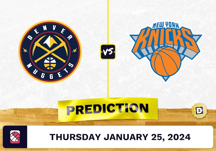 Denver Nuggets vs. New York Knicks Prediction, Odds, NBA Picks [1/25/2024]