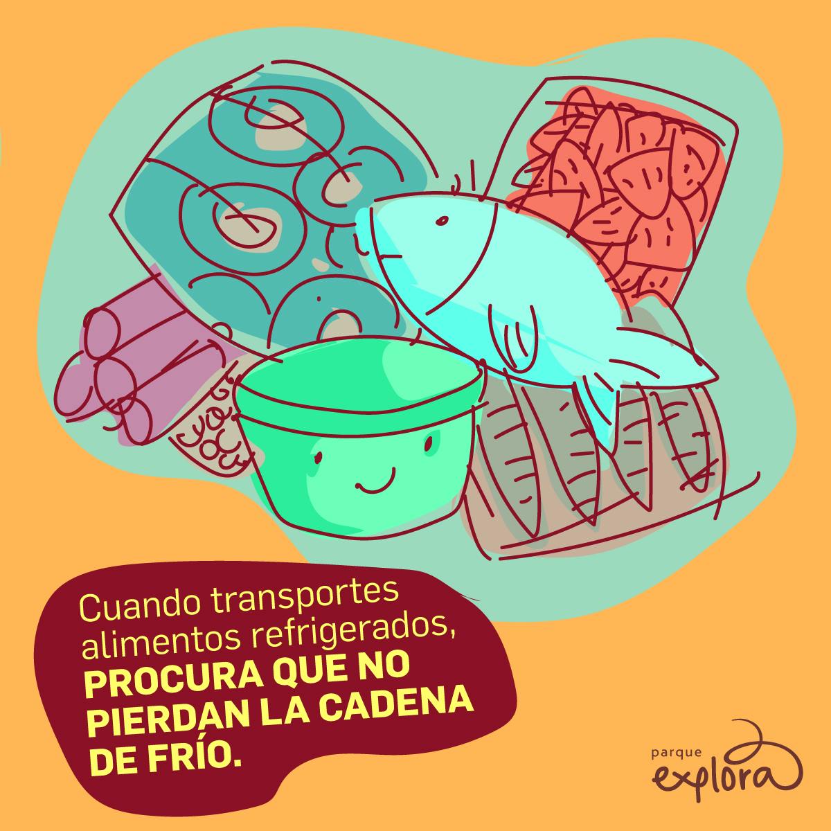Ilustración. Sobre un fondo naranja con una forma verde al centro se observan varios alimentos: un pescado, un recipiente redondo con una cara sonriente, una bandeja con huevos, otra con trozos de carne y algunos embutidos. En la parte inferior izquierda se lee el texto: «Cuando transportes alimentos refrigerados, procura que no pierdan la cadena de frío».