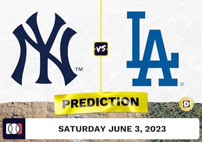 Yankees vs. Dodgers Prediction for MLB Saturday [6/3/2023]