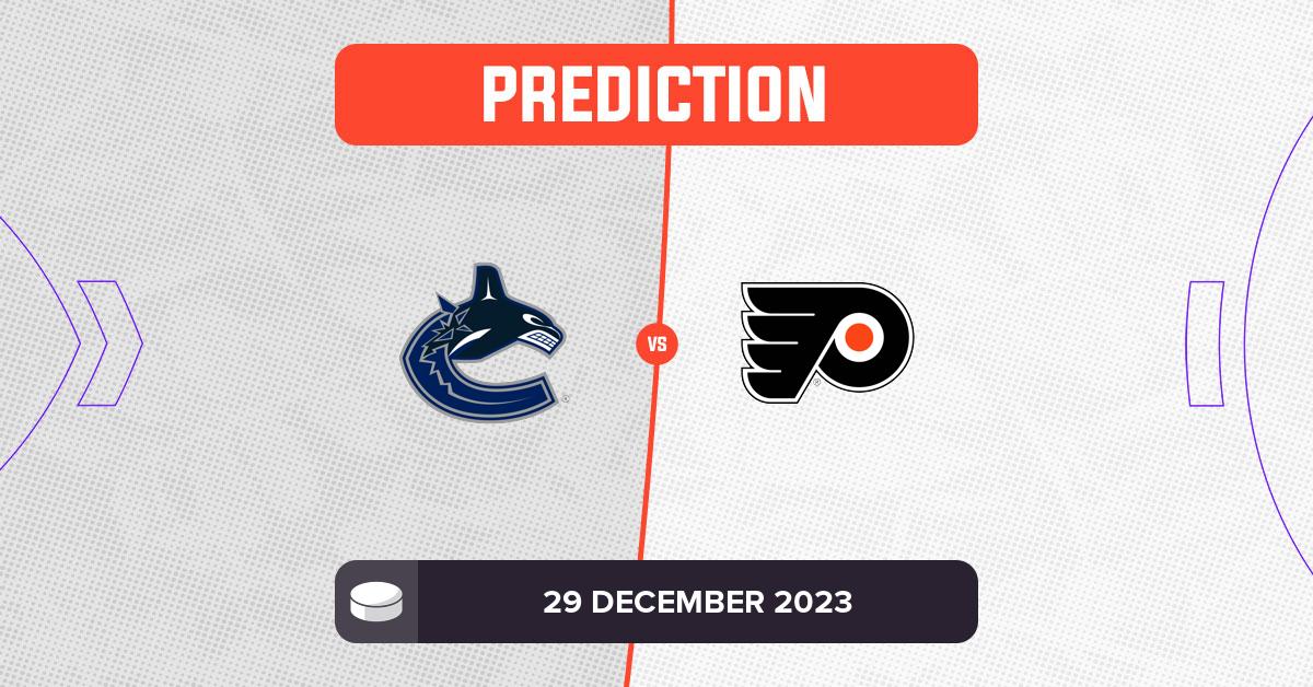 Canucks Vs Flyers Prediction And NHL Tips - 29 December 2023