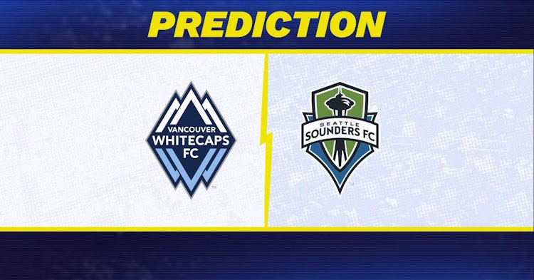 Vancouver Whitecaps-Seattle Sounders Predictions and Game Preview.