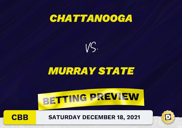 Chattanooga vs. Murray State CBB Predictions and Odds - Dec 18, 2021