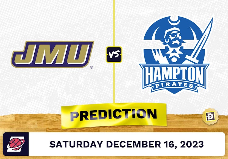 James Madison vs. Hampton Prediction, Odds, Picks for College Basketball Saturday [12/16/2023]