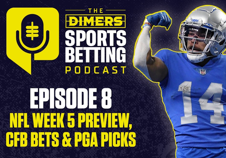 Dimers Podcast, Betting Podcast, NFL predictions, Best NFL Bets, NFL week 5, PGA picks
