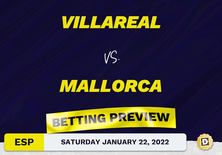 Villareal vs. Mallorca Predictions and Odds - Jan 22, 2022