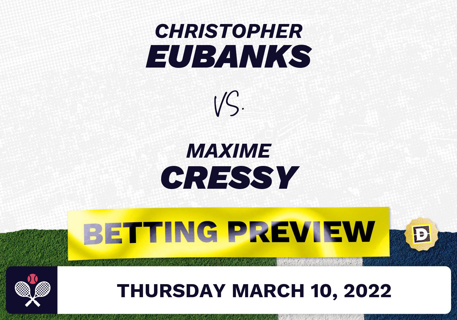Christopher Eubanks vs. Maxime Cressy Predictions - Mar 10, 2022