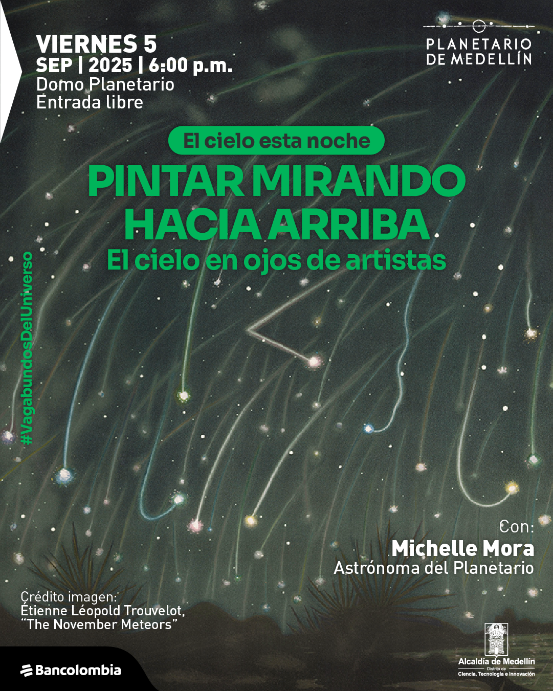 Afiche. El fondo es una ilustración que muestra un cielo nocturno con múltiples trazos de meteoros cayendo en distintas direcciones, acompañados de pequeños puntos brillantes que representan estrellas. En la parte superior izquierda se lee: "Viernes 5 septiembre 2025 a las seis de la tarde. Domo Planetario. Entrada libre". Más al centro aparece un recuadro con el texto: "El cielo esta noche". Debajo, en letras grandes: "Pintar mirando hacia arriba". Y luego: "El cielo en ojos de artistas". Hacia la derecha, en la parte inferior, se lee: "Con: Michelle Mora, astrónoma del Planetario". En la esquina inferior izquierda: "Crédito imagen: Étienne Léopold Trouvelot, «The November Meteors»". También se observa el texto "#VagabundosDelUniverso".