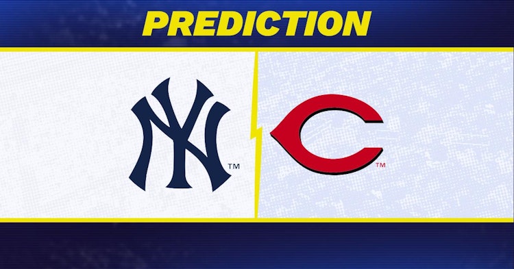 New York Yankees-Cincinnati Reds Predictions and Game Preview.