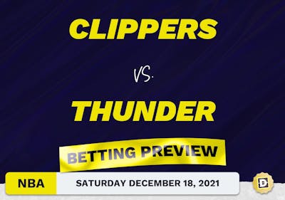 Clippers vs. Thunder Predictions and Odds - Dec 18, 2021