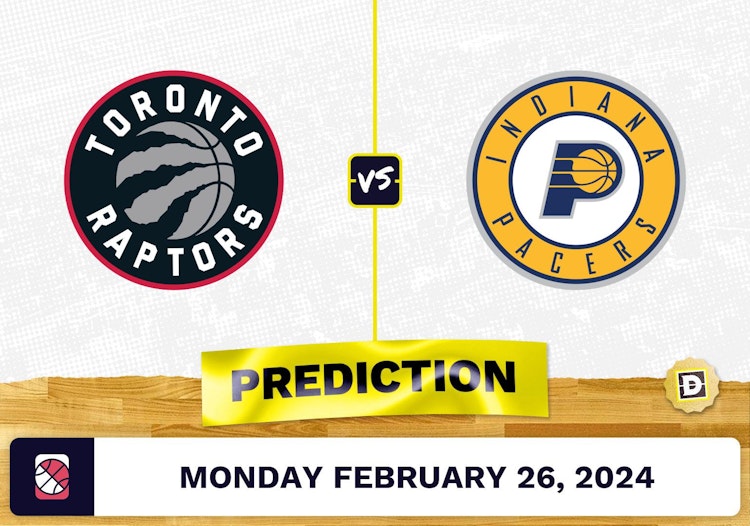 Toronto Raptors vs. Indiana Pacers Prediction, Odds, NBA Picks [2/26/2024]