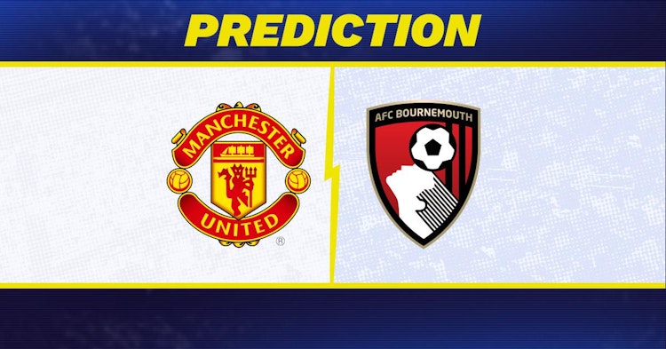 Manchester United-Bournemouth Predictions and Game Preview.