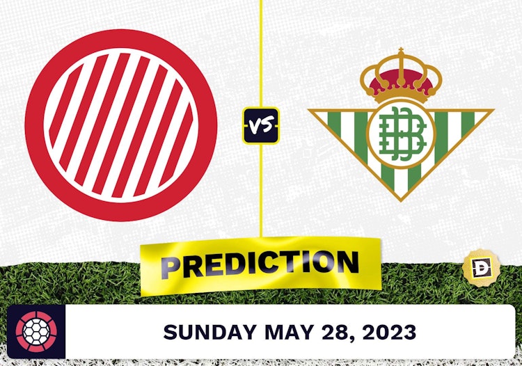 Girona vs. Real Betis Prediction and Odds - May 28, 2023