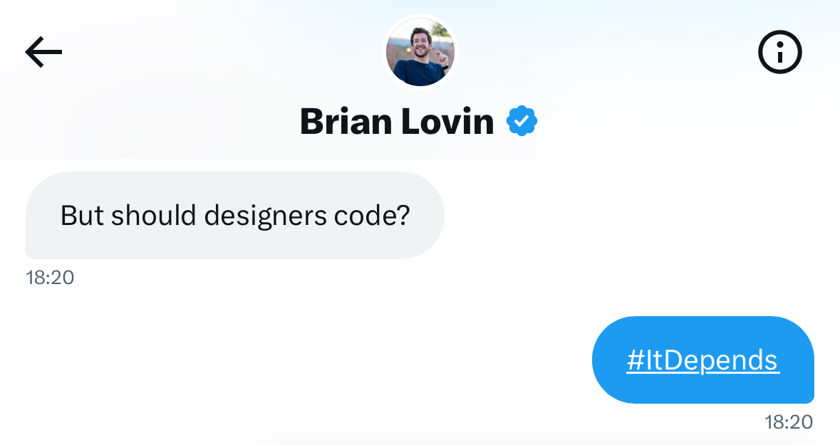 A conversation between myself and Brian Lovin on Twitter, including the phrase: Should Designers Code