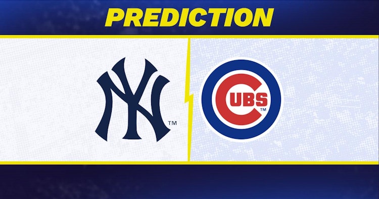 New York Yankees-Chicago Cubs Predictions and Game Preview.