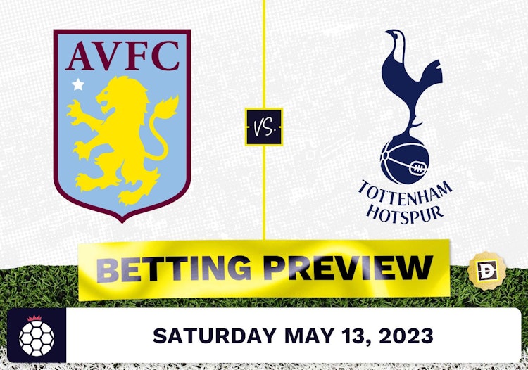 Aston Villa vs. Tottenham Prediction and Odds - May 13, 2023