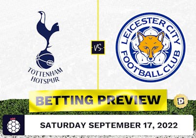 Tottenham vs. Leicester Prediction and Odds - Sep 17, 2022