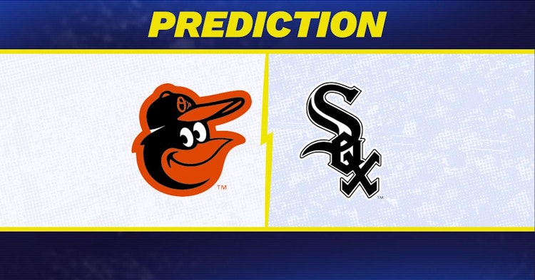 Baltimore Orioles-Chicago White Sox Predictions and Game Preview.