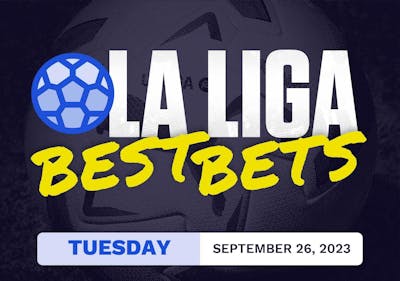 La Liga Best Bets Today [Tuesday 9/26/2023]