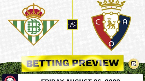 Real Betis vs. Osasuna Prediction and Odds - Aug 26, 2022