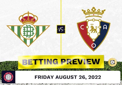 Real Betis vs. Osasuna Prediction and Odds - Aug 26, 2022