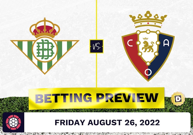 Real Betis vs. Osasuna Prediction and Odds - Aug 26, 2022