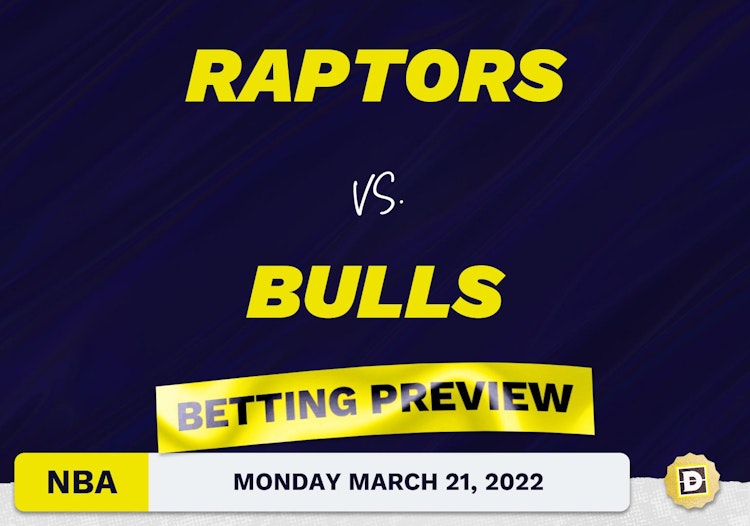 Raptors vs. Bulls Predictions and Odds - Mar 21, 2022