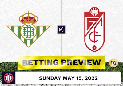 Real Betis vs. Granada Prediction and Odds - May 15, 2022