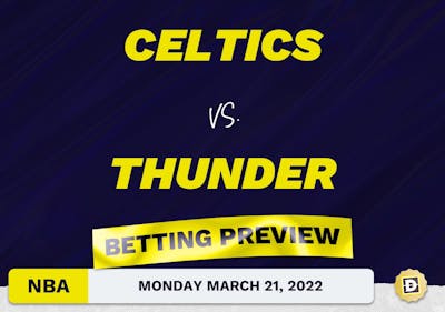 Celtics vs. Thunder Predictions and Odds - Mar 21, 2022