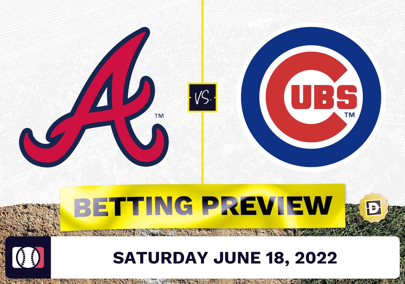 Braves vs. Cubs Prediction and Odds - Jun 18, 2022