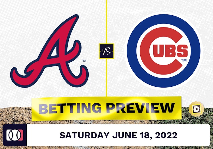 Braves vs. Cubs Prediction and Odds - Jun 18, 2022