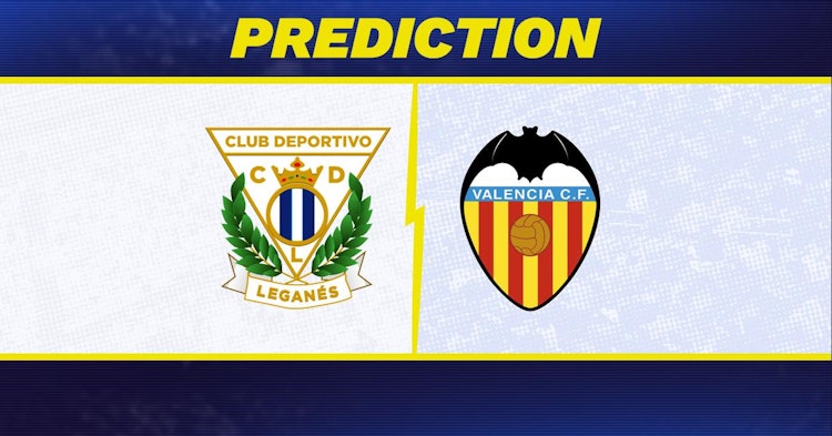 Leganes-Valencia Predictions and Game Preview.