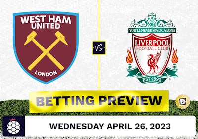 West Ham vs. Liverpool Prediction and Odds - Apr 26, 2023