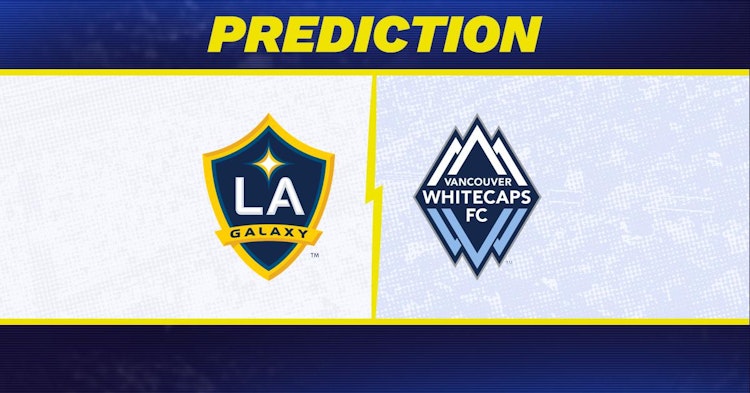 LA Galaxy-Vancouver Whitecaps Predictions and Game Preview.