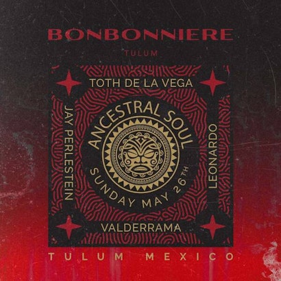 Toth de la Vega | Ancestral Soul @ Bonbonniere Tulum
