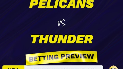 Pelicans vs. Thunder Predictions and Odds - Dec 15, 2021