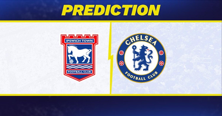 Ipswich Town-Chelsea Predictions and Game Preview.