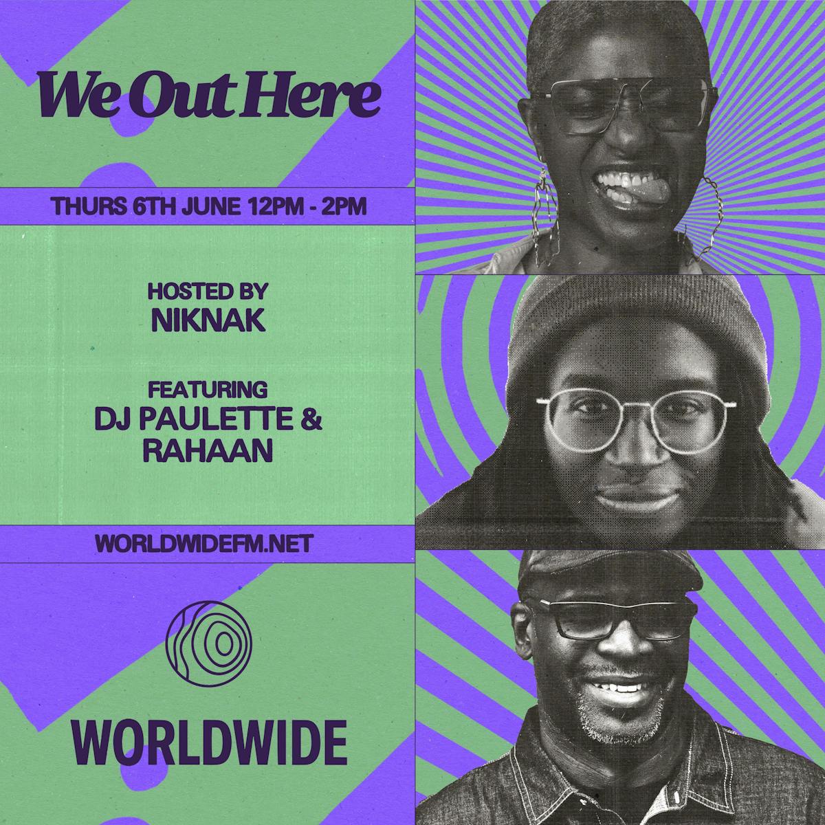 We Out Here Radio: NikNak w/ Paulette & Rahaan (2024)
