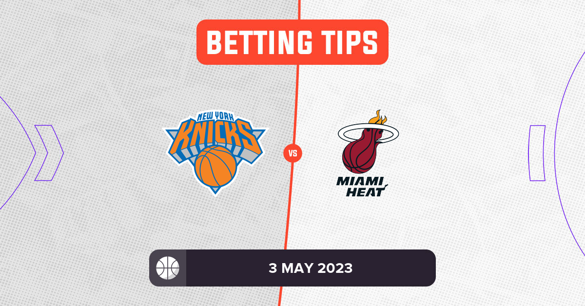 Knicks Vs Heat Prediction And NBA Betting Tips - 3 May 2023