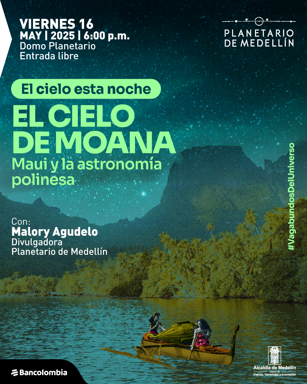 ilustración. En el centro de la imagen, dos mujeres están remando en medio de un río, rodeadas de vegetación, mientras el cielo está iluminado por puntitos blancos. Arriba un texto dice: "El cielo esta noche. Moana, Maui y la astronomía polinesia. El viernes 16 de mayo a las 6 de la tarde, en el domo de la Planetario de Medellín. Con Malory Agudelo divulgadora Planetario de Medellín".