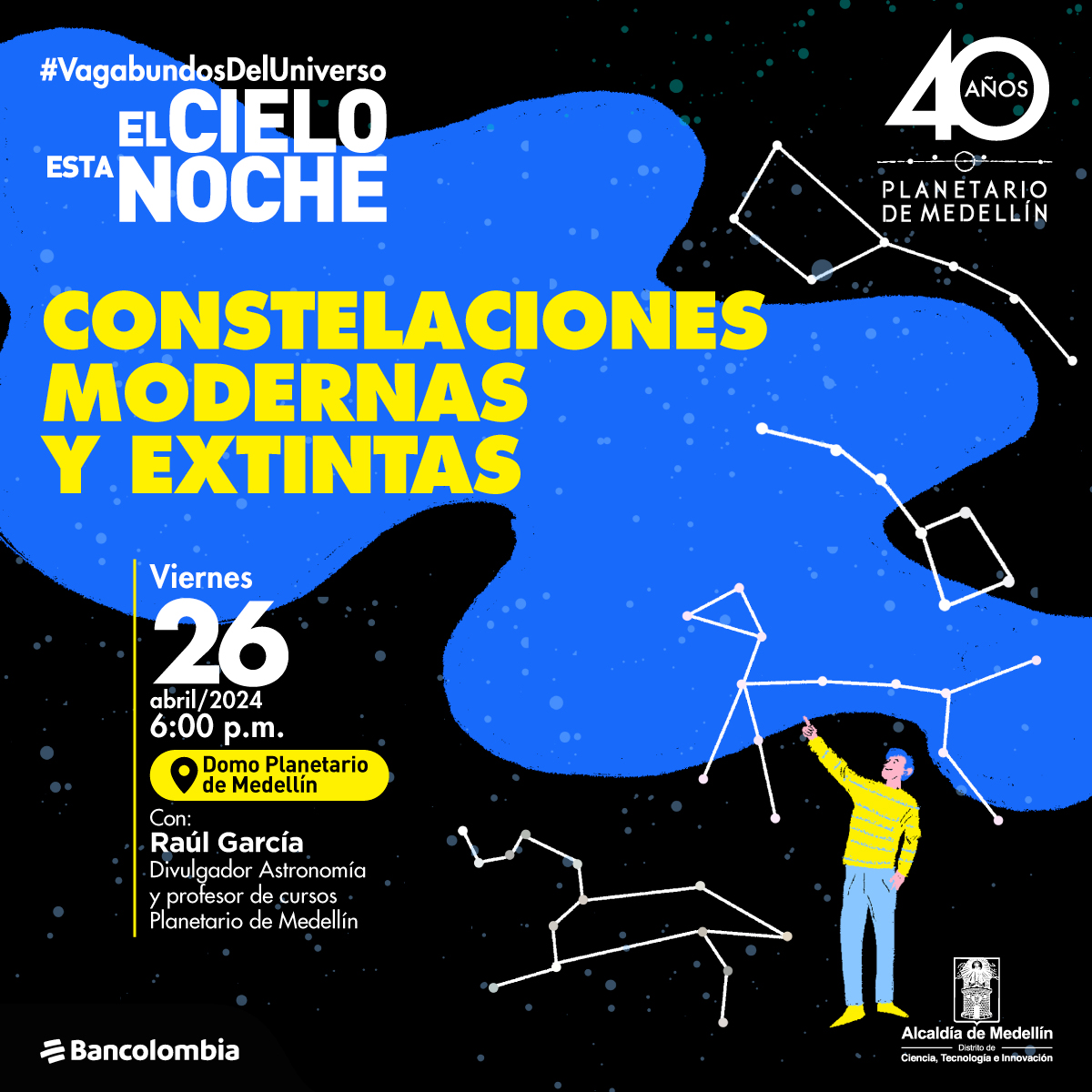 Ilustración. Persona ubicada al lado derecho de la imagen sonríe mientras señala hacia arriba. En el cielo, se dibujan diferentes constelaciones, como la Osa Mayor.  En la parte izquierda un texto que dice: "#VagabundosDelUniverso. El cielo esta noche. Constelaciones modernas y extintas. Viernes 26 de abril de 2024 a las 6 de la tarde. Domo Planetario de Medellín. Con: Raúl García, divulgador de Astronomía y profesor de cursos Planetario de Medellín".