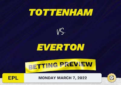 Tottenham vs. Everton Predictions and Odds - Mar 7, 2022