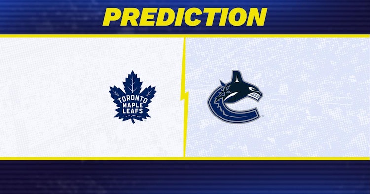 Toronto Maple Leafs-Vancouver Canucks Predictions and Game Preview.