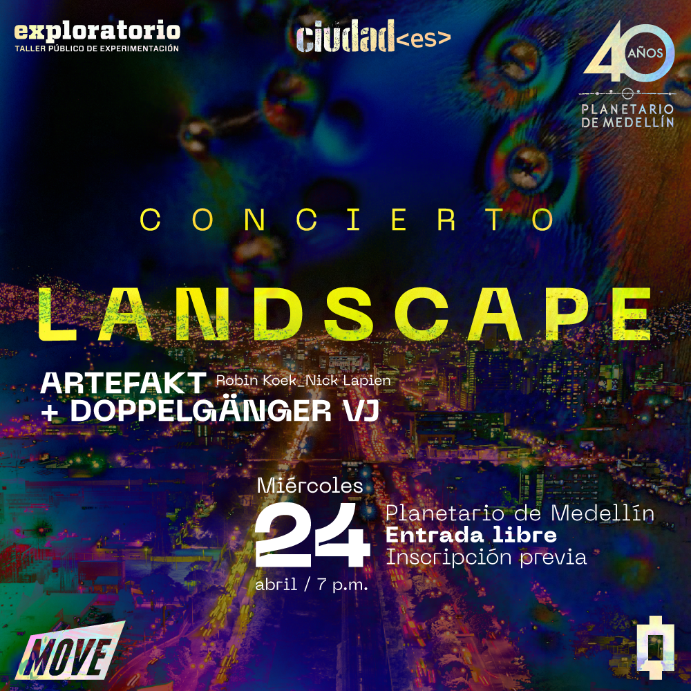 Fotografía. Plano general de una ciudad. Las casas, los edificios, los puentes, los árboles y demás estructuras y elementos que conforman la ciudad tienen una textura de colores fluorescentes. En el centro un texto dice: “Concierto LANDSCAPE. Artefakt (Robin Koek y Nick Lapien) + Doppelgänger Vj. Miércoles 24 de abril, 7:00 p. m. Planetario de Medellín. Entrada libre. Inscripción previa”.