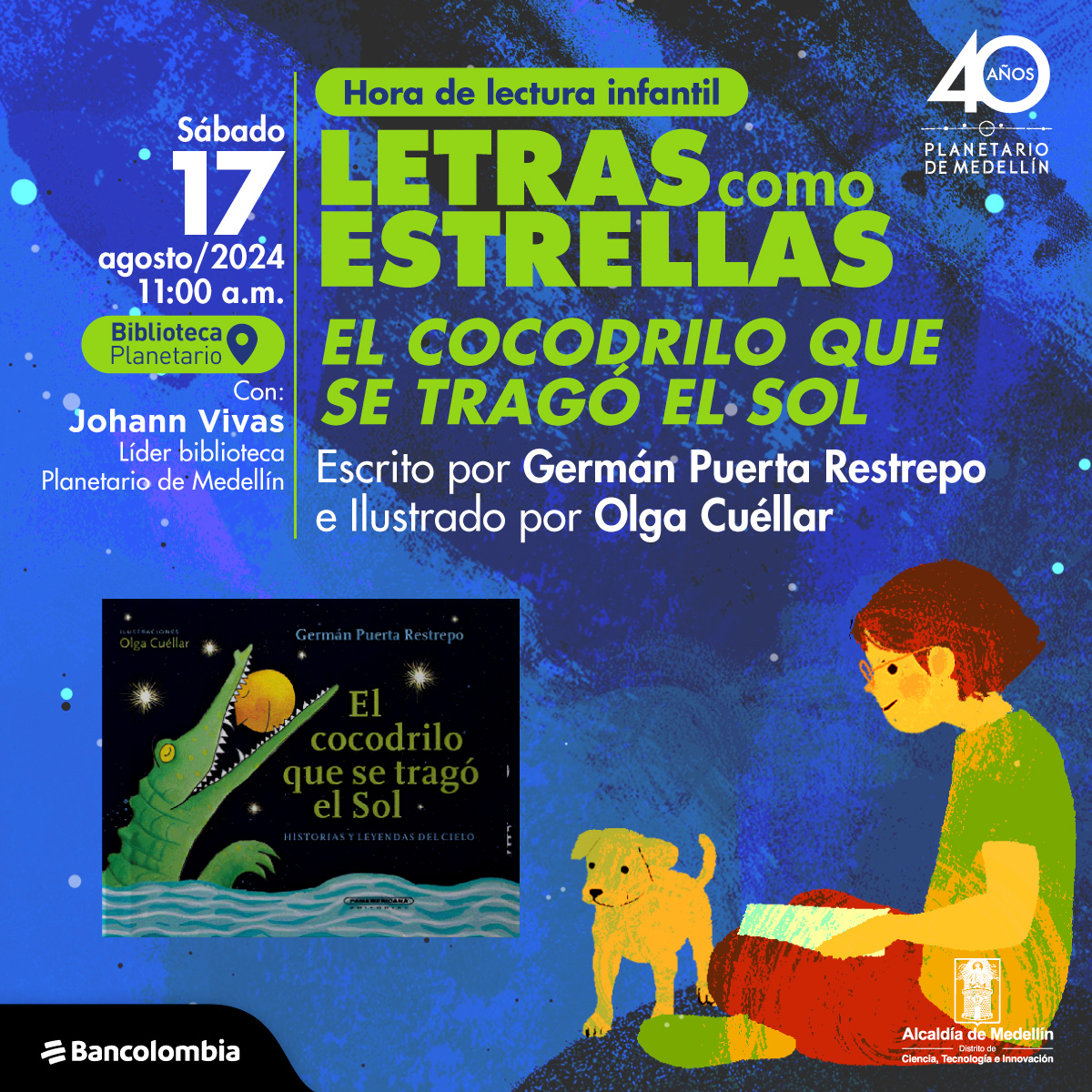 Ilustración. Una niña está sentada con los pies cruzados. Sobre ellos tiene una hoja en blanco. Frente a ella se encuentra la portada de un libro titulado "El cocodrilo que se tragó el Sol", que muestra la imagen de un cocodrilo con el sol entre los dientes. En la parte superior un texto dice: " Hora de la lectura infantil. Letras como estrellas: el cocodrilo que se tragó el Sol. Escrito por Germán Puerta Restrepo e Ilustrado por Olga Cuéllar. El sábado 17 de agosto a las 11 de la mañana en la biblioteca del Planetario. Con Johann Vivas, líder de la biblioteca del planetario".