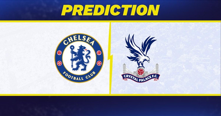 Chelsea-Crystal Palace Predictions and Game Preview.