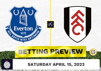 Everton vs. Fulham Prediction and Odds - Apr 15, 2023