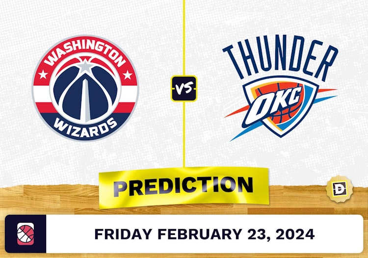 Washington Wizards vs. Oklahoma City Thunder Prediction, Odds, NBA Picks [2/23/2024]