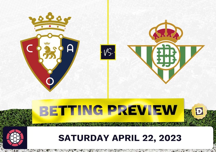 Osasuna vs. Real Betis Prediction and Odds - Apr 22, 2023